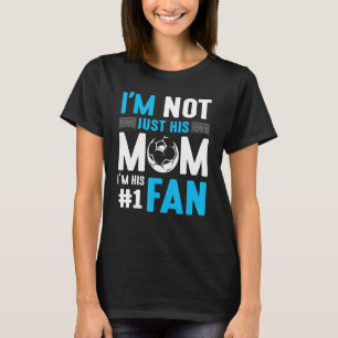 Soccer Player I'm Not Just His Mum I'm His Number T-Shirt
