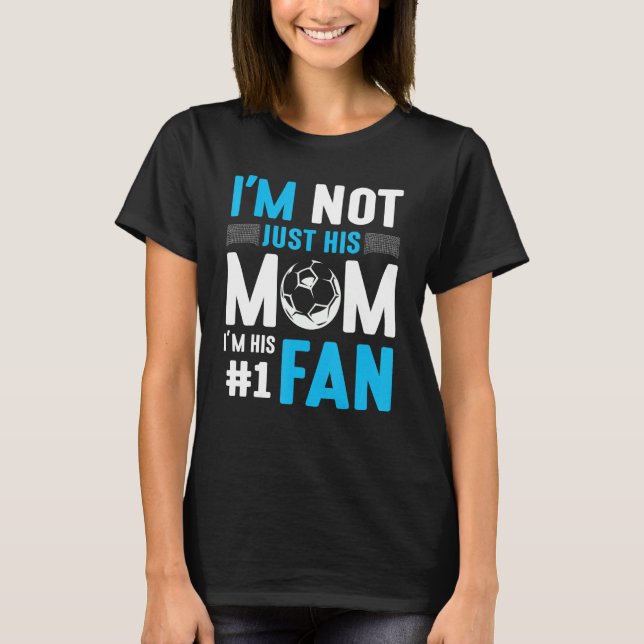 Soccer Player I'm Not Just His Mum I'm His Number  T-Shirt (Front)