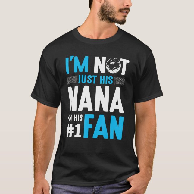 Soccer Player I'm Not Just His Nana I'm His Number T-Shirt (Front)