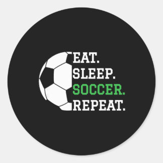 Soccer Player Soccer Lover Eat Sleep Soccer Repeat Classic Round Sticker