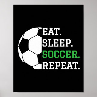 Soccer Player Soccer Lover Eat Sleep Soccer Repeat Poster