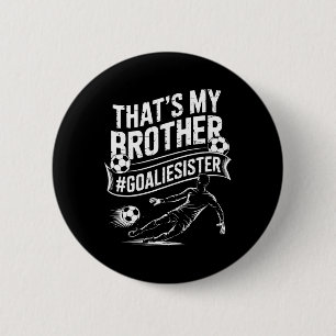 Soccer Player Team And Goal Keeper, That’s My Brot 6 Cm Round Badge
