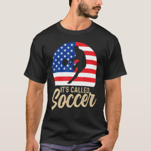 Soccer Players American Flag It's Called Soccer  F T-Shirt