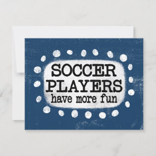 Soccer Players Have More Fun Greeting Card