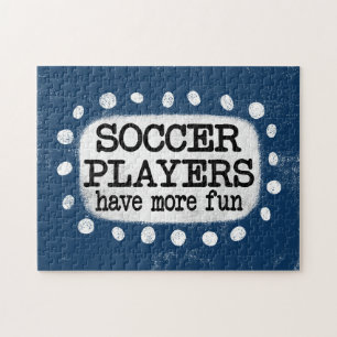 Soccer Players Have More Fun Jigsaw Puzzle
