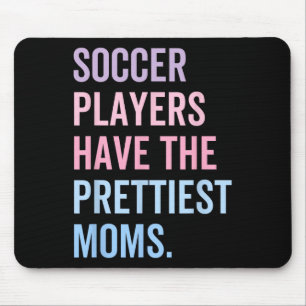 Soccer Players Have The Prettiest Moms Mothers Day Mouse Mat
