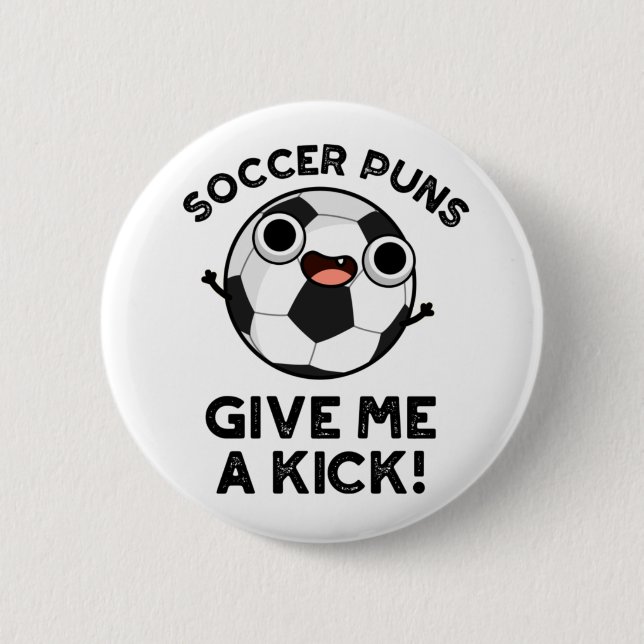 Soccer Puns Give Me A Kick Funny Sports Pun 6 Cm Round Badge (Front)