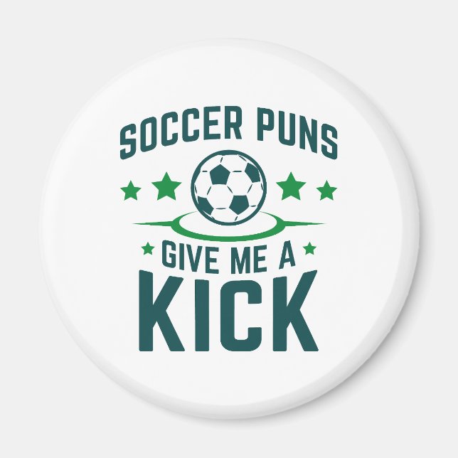 Soccer Puns Give Me A Kick Magnet (Front)