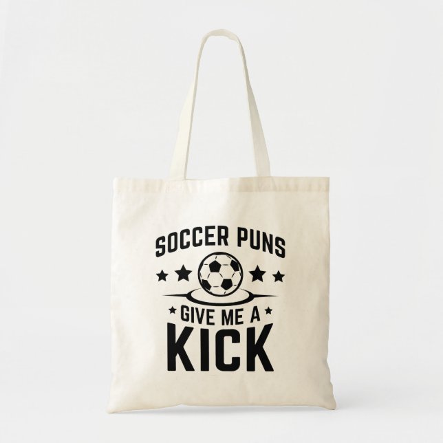 Soccer Puns Give Me A Kick Tote Bag (Front)
