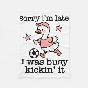 Soccer Quote Sorry Im Late I Was Kickin It Fleece Blanket