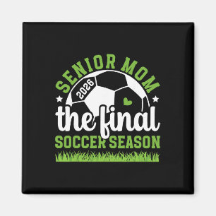 Soccer Senior Mum 2026 The Final Soccer Season Magnet