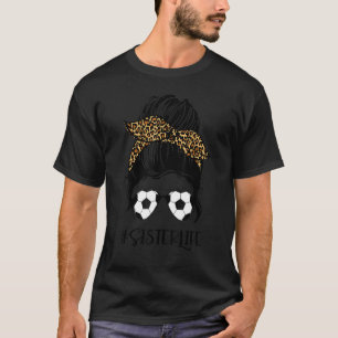 Soccer Sister Life Messy Bun Hair Leopard Print Mo T-Shirt