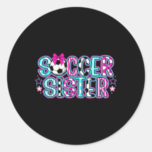 Soccer Sister Of A Soccer Player Soccer Sis Classic Round Sticker
