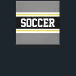 SOCCER Sporty Grey Black White Yellow Stripes Canvas Print<br><div class="desc">This colourful sporty design features bold SOCCER text inside a wide black horizontal centre stripe with white and golden yellow racing stripes against grey outer stripes.   The text can be personalised.</div>
