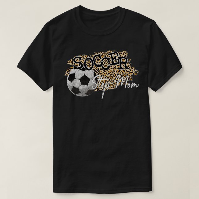 Soccer StepMom Leopard  Soccer StepMom  T-Shirt (Design Front)