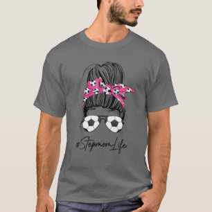 Soccer Stepmom Life Messy Bun Hair Sunglasses Moth T-Shirt