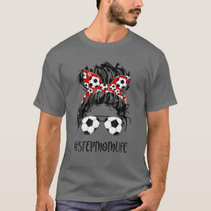 Soccer Stepmom Life Messy Bun Women Soccer Lover M T-Shirt