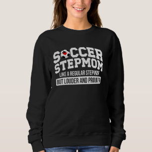 Soccer Stepmom Of A Soccer Player Stepmother Defin Sweatshirt