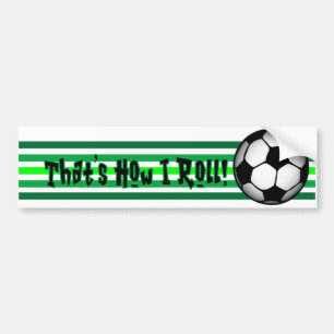 Soccer "That's how I Roll." Bumper Sticker