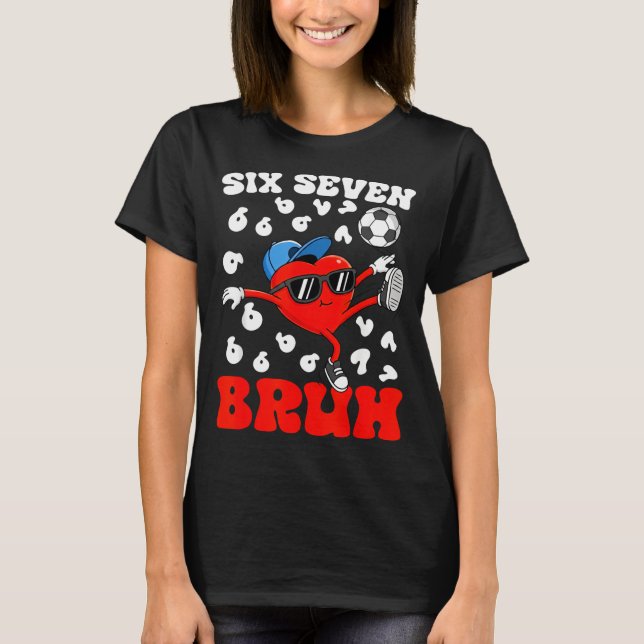Soccer Valentine Funny Six Seven 6 7 Heart Meme Br T-Shirt (Front)