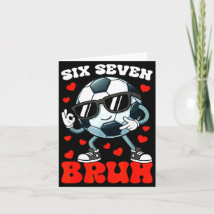 Soccer Valentine Six Seven 6 7 Bruh Funny Boys Kid Card