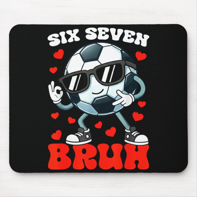 Soccer Valentine Six Seven 6 7 Bruh Funny Boys Kid Mouse Mat (Front)