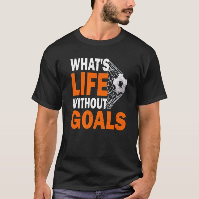 Soccer What's Life Without Goals Soccer Player Boy T-Shirt (Front)