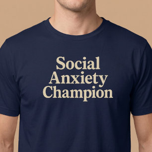 Social Anxiety Champion T-Shirt