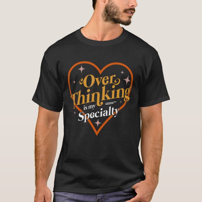 Social Anxiety  For Men or Women Overthinking 2 T-Shirt (Front)
