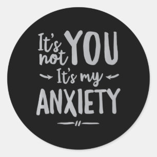Social Anxiety Mental Health Awareness Not You  Classic Round Sticker