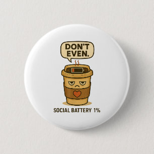 Social Battery 1 Percent Funny Coffee Introvert Qu 6 Cm Round Badge