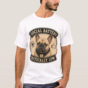 Social Battery Critically Low Funny French Bulldog T-Shirt