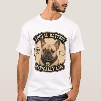 Social Battery Critically Low Funny French Bulldog T-Shirt
