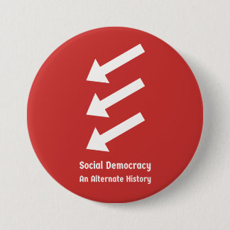 Social Democracy: An Alternate History 7.5 Cm Round Badge