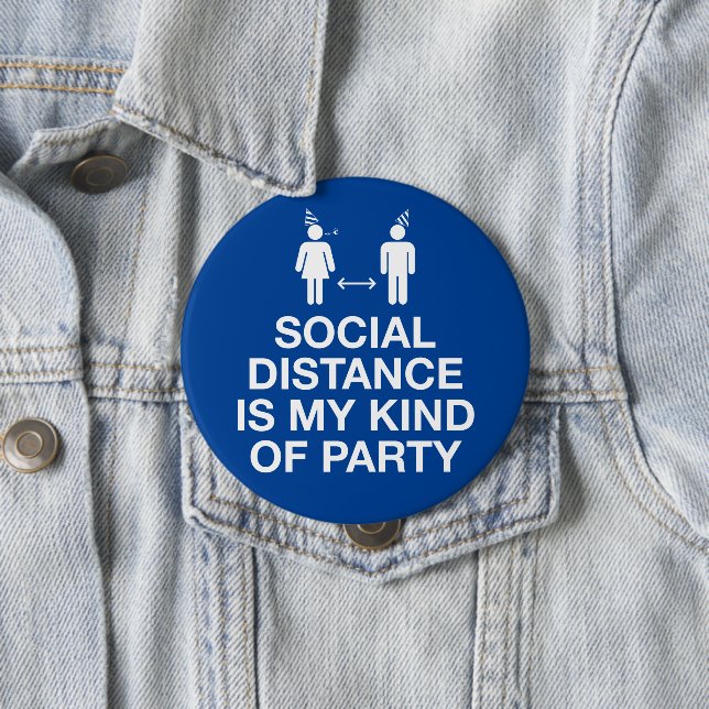 Social Distance is My Kind of Party 10 Cm Round Badge (In Situ)