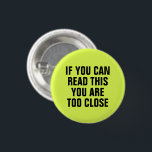 Social Distance Neon Green 3 Cm Round Badge<br><div class="desc">"If you can read this,  you are too close" social distancing themed design.</div>