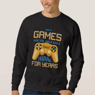 Social Distance Training For Years Video Game Sweatshirt