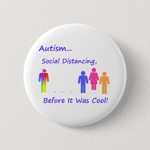 Social Distancing...Autism 6 Cm Round Badge