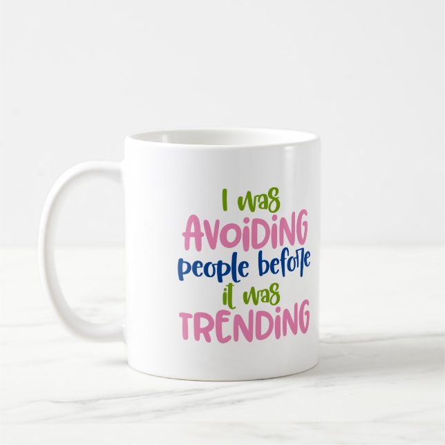 Social Distancing Avoid People before was trendy Coffee Mug (Left)