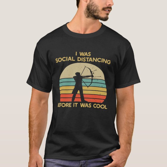 Social Distancing Before It Was Cool Archery T-Shirt (Front)