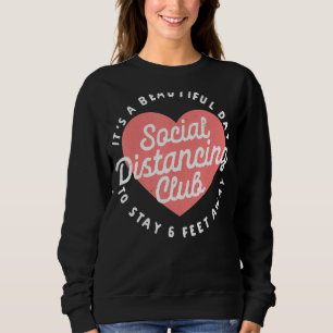 Social Distancing Club Stay 6 Feet Away Funny Sweatshirt