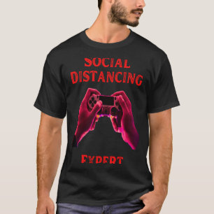 Social distancing expert fummy gamer saying boys g T-Shirt
