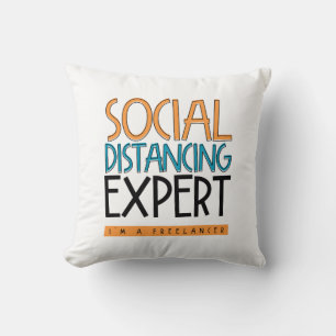 Social Distancing Expert. I'm A Freelancer. Cushion