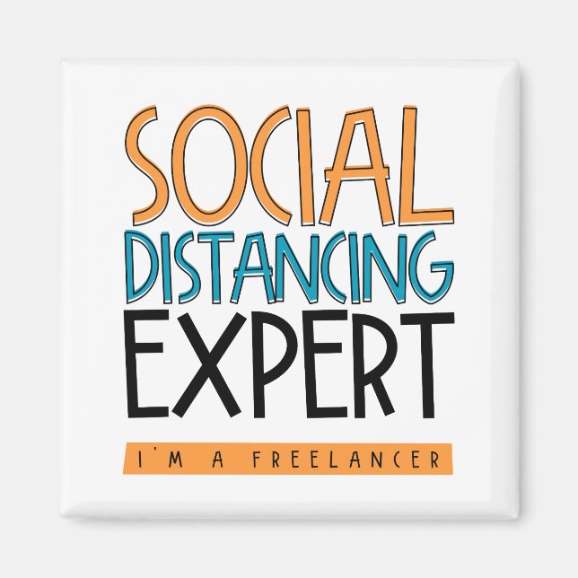 Social Distancing Expert. I'm A Freelancer. Magnet (Front)