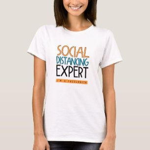 Social Distancing Expert. I'm A Freelancer. T-Shirt