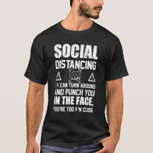 Social Distancing If I Can Turn Around And Punch Y T-Shirt