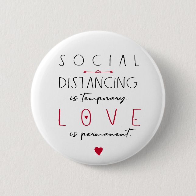 Social distancing  love quote funny typography 6 cm round badge (Front)