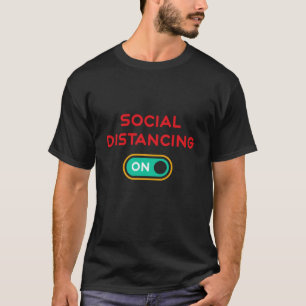 Social Distancing ON - Coronavirus Pandemic T-Shirt