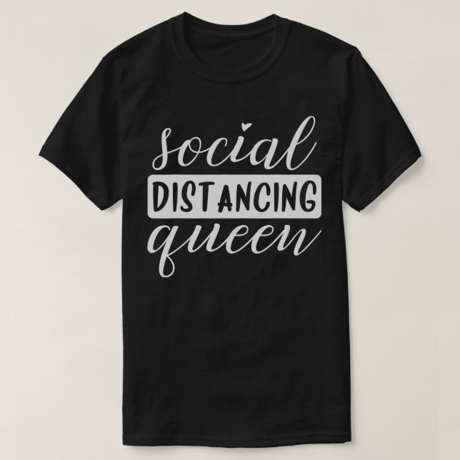 Social Distancing Queen  T-Shirt (Design Front)