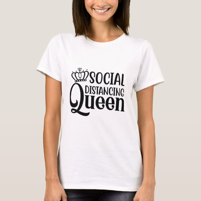 Social Distancing Queen T-Shirt (Front)